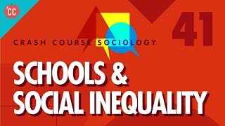 Schools \u0026 Social Inequality: Crash Course Sociology #41