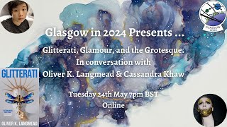 Glitterati, Glamour, and the Grotesque. In Conversation with Oliver K. Langmead and Cassandra Khaw.
