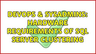 DevOps & SysAdmins: Hardware Requirements of SQL Server Clustering (2 Solutions!!)
