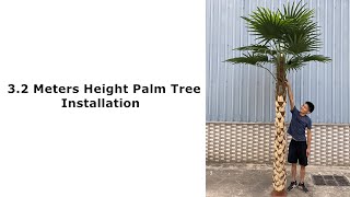 320CM Height Big Artificial Palm Tree Install Guide by Leading Artificial Plants Factory in China.