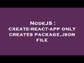 NodeJS : create-react-app only creates package.json file