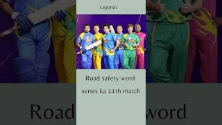 Road safety word series||Legends cricket|Australia vs Bangladesh legends#Legends leagues cricket