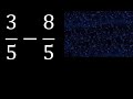 3/5-8/5 , Resta de fracciones homogeneas , igual denominador