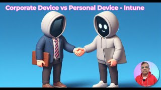 Corporate device vs Personal Device - Intune