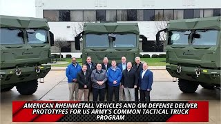 American Rheinmetall Vehicles and GM Defense deliver prototypes for US Army’s Common Tactical Truck