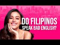 Do Filipinos Actually Speak English WRONG?