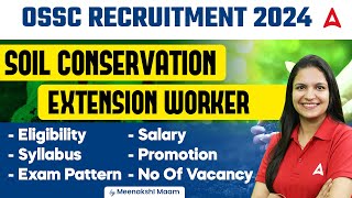 OSSC Recruitment 2024 | OSSC Soil Conservation Extension Worker Syllabus, Salary, Exam Pattern