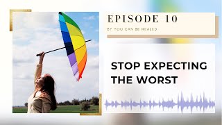 How To Stop Expecting The Worst Thing To Happen? | Attract Positive Things Only