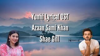 Yunhi Lyrical Ost ♫ -  Bilal Ashraf - Maya Ali  Singer  Shae Gill And Sami Khan - Hum Tv