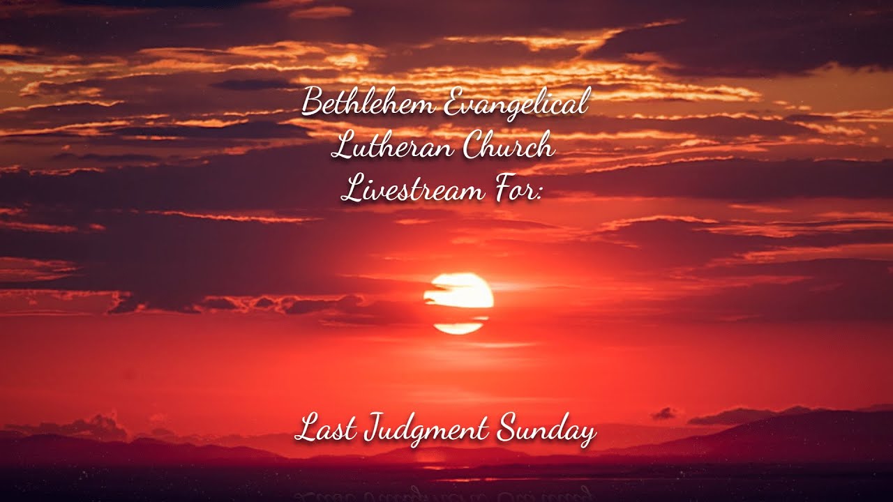 Bethlehem Evangelical Lutheran Church Livestream For Last Judgment
