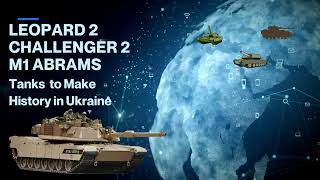 Leopard 2 Challenger 2  M1 Abrams Tanks to Make History in Ukraine