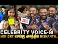 Celebrity Voice-ல், Mimicry செய்து அசத்திய Nishanth | எல்லாம் Voice-யும் ஒரே Video-ல!!