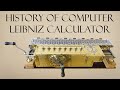 History of Computer | Leibniz Calculator