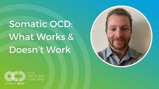 Somatic OCD: What Works \u0026 What Doesn't | OCD Recovery