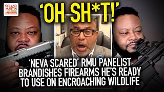 'OH SH*T!' 'Neva Scared' RMU Panelist Brandishes Firearms He's Ready To Use On Encroaching WIldlife
