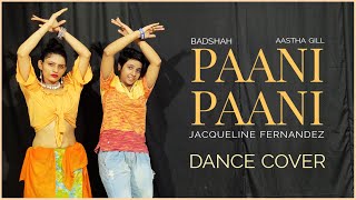 Badshah - Paani Paani  | Dance Cover | Jacqueline Fernandez | Aastha Gill | The Nachania