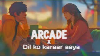 Arcade x Dil ko Karrar Aaya [Lofi Remix] | Mashup Lofi | Toxoben