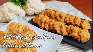 FRITTELLE DI CAVOLFIORE FRITTE E AL FORNO SUPER GOLOSE | Cauliflower Fritters, Chou-Fleur