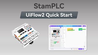 StamPLC | UIFlow 2.0 Device Basic Tutorial