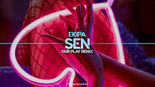 EKIPA - SEN (FAIR PLAY REMIX)