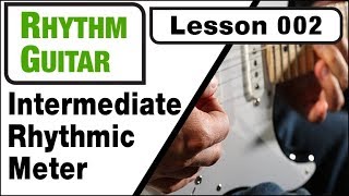 RHYTHM GUITAR 002: Intermediate Rhythmic Meter
