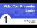 Module 1: VideoCom Presenter Basics | VideoCom Academy