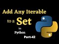 Add Any Iterable To A Set || Part-42 || Python Tutorial For Beginners