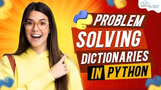 Dictionaries Related Problem Solving in Python | Python Tutorial - Python Full Course For Beginner