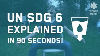 United Nations SDG6 Explained!