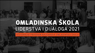 Omladinska škola liderstva i dijaloga 2021. / Regionalni program Balkanska omladinska škola 2021.