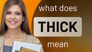 Thick — what is THICK meaning
