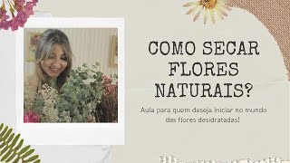 Como secar flores naturais e criar arranjos | Iniciantes