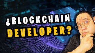 ¿Cómo ser blockchain Developer?