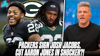 Packers Make SHOCKING Signing With Josh Jacobs, Cut Aaron Jones?! | Pat McAfee R