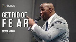 Get Rid of Fear | Pastor Marcel