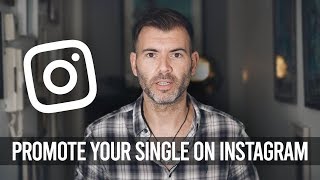 THE BEST WAY TO PROMOTE YOUR SINGLE ON INSTAGRAM