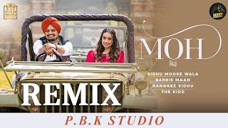 Moh Remix | Barbie Maan | Sidhu Moose Wala | TheKidd | SukhSanghera | Ft. P.B.K Studio