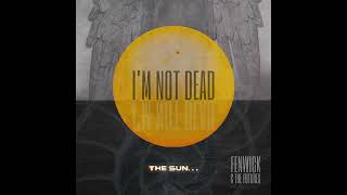 “I’m Not Dead” (Official lyric + audio) by Fenwick & the Futures
