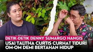 Detik-Detik Denny Sumargo Nangis Usai Talitha Curtis Curhat Tiduri Om-Om Demi Bertahan Hidup