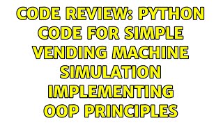 Code Review: Python code for simple Vending Machine simulation implementing OOP principles