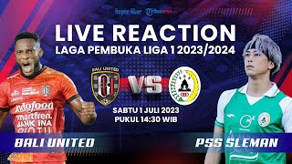 🔴Live Reaction Hasil Bali United vs PSS Sleman, Laga Pembuka Liga 1 Indonesia 2023/2024