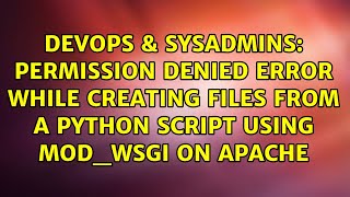 Permission denied error while creating files from a python script using mod_wsgi on apache
