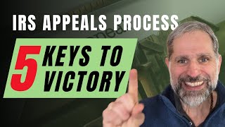 IRS Appeals Process : 20-Year Tax Attorneys Shares 8 Keys to Victory! Tips for 2025