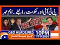 Govt & PTI Talks?? - Judicial Reforms | Geo News 10 PM Headlines | September 17, 2024