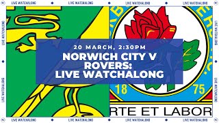 LIVE WATCHALONG: NORWICH CITY V BLACKBURN ROVERS | Rovers Chat