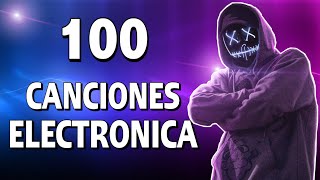 100 Canciones De ELECTRÓNICA Que Has Escuchado Y No Sabes El Nombre (Música Electrónica) #2021