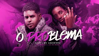 Gaab, MC Caverinha, DJ Murillo e LT no Beat - O Problema (Visualizer Oficial)