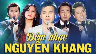 Đêm Nhạc NGUYÊN KHANG Hải Ngoại - Liên Khúc Những Ca Khúc Hay Nhất của ca sĩ Nguyên Khang