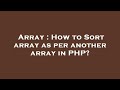 Array : How to Sort array as per another array in PHP?