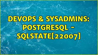 DevOps & SysAdmins: PostgreSQL - SQLSTATE[22007]